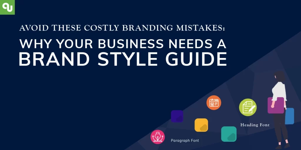 Avoid These Costly Branding Mistakes: Why Your Business Needs a Brand Style Guide