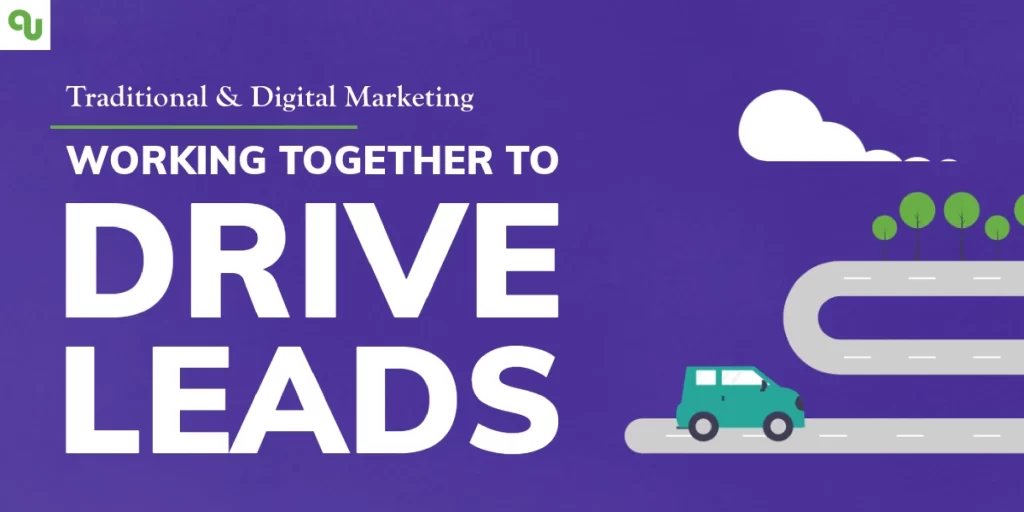 Traditional and Digital Marketing: Working Together to Drive Leads