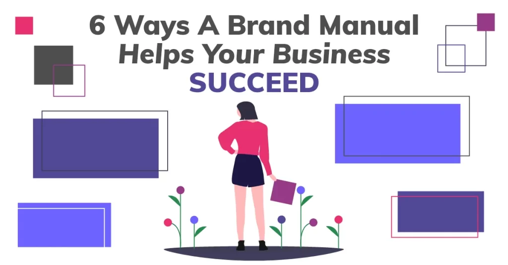 6 Ways A Brand Manual Helps Your Business Succeed