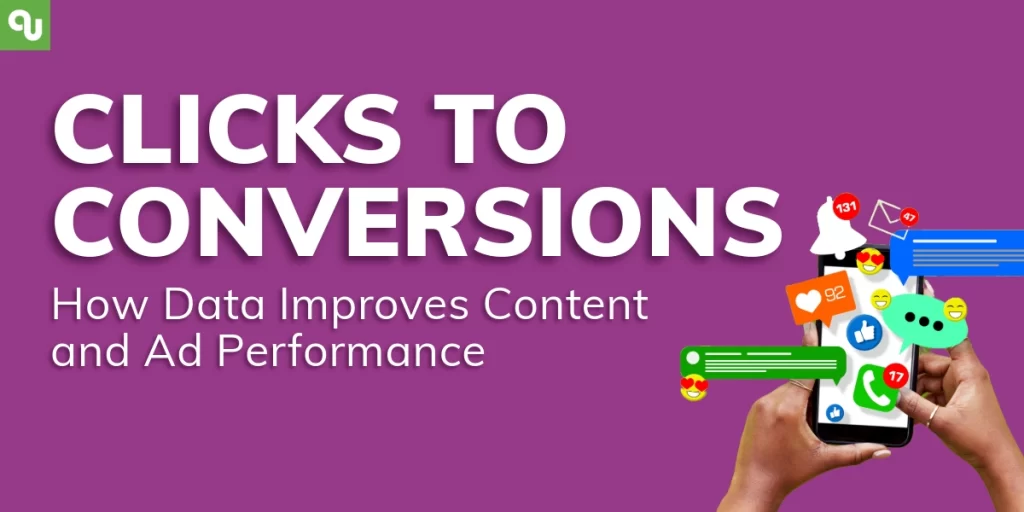 From Clicks to Conversions: How Data Improves Content and Ad Performance