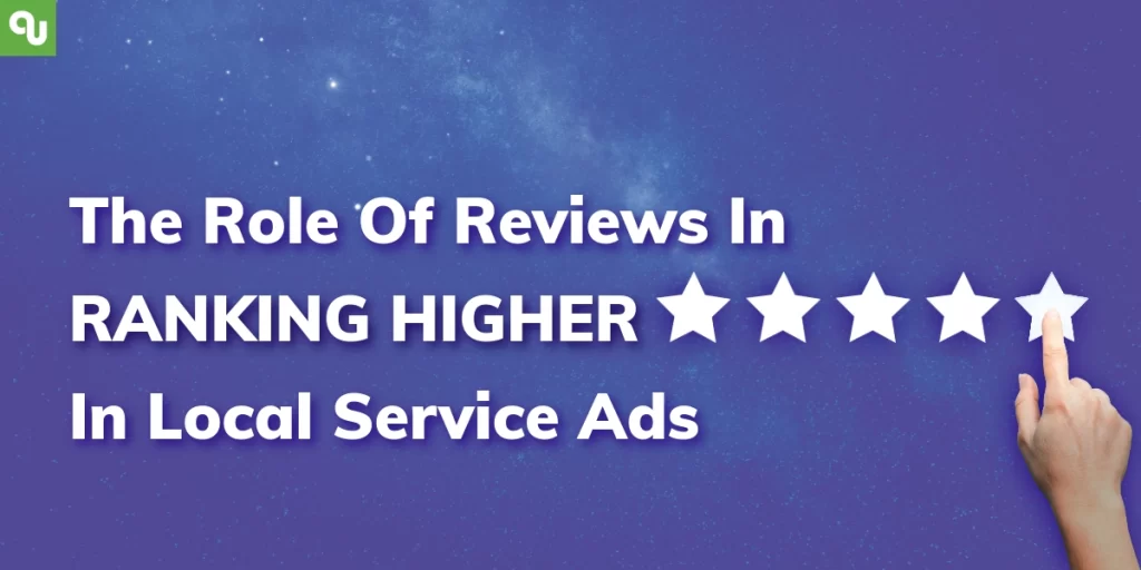 The Role of Reviews in Ranking Higher in Local Service Ads