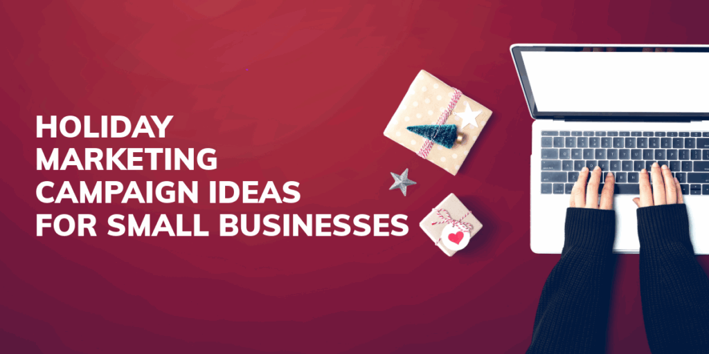 Holiday Marketing Campaign Ideas for Small Businesses