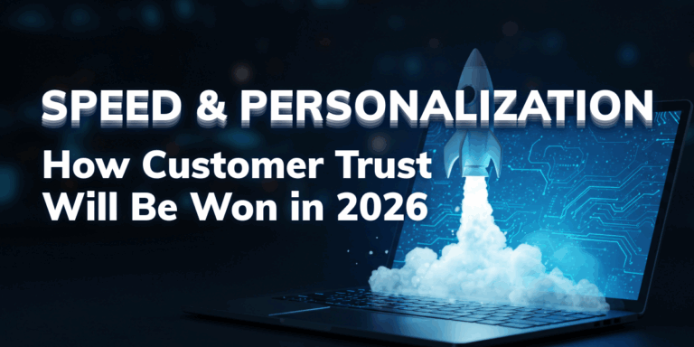 Speed and Personalization: How Customer Trust Will Be Won in 2026