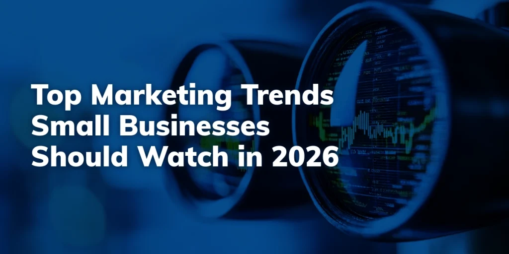Binoculars with a blue overlay and the words, "Top Marketing Trends Small Businesses Should Watch in 2026"