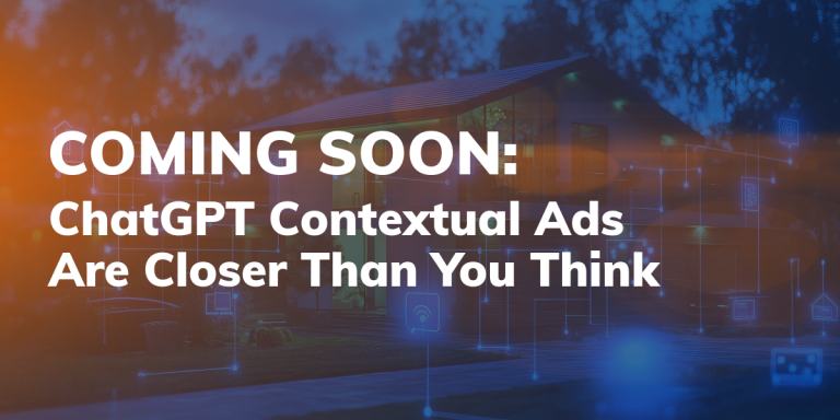 Coming Soon: ChatGPT Contextual Ads Are Closer Than You Think